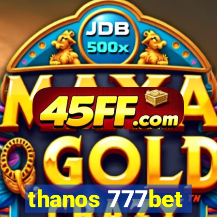 thanos 777bet